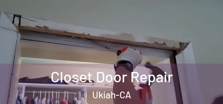 Closet Door Repair Ukiah-CA