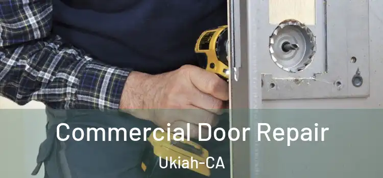 Commercial Door Repair Ukiah-CA