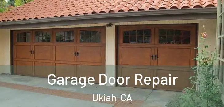 Garage Door Repair Ukiah-CA