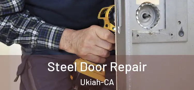 Steel Door Repair Ukiah-CA